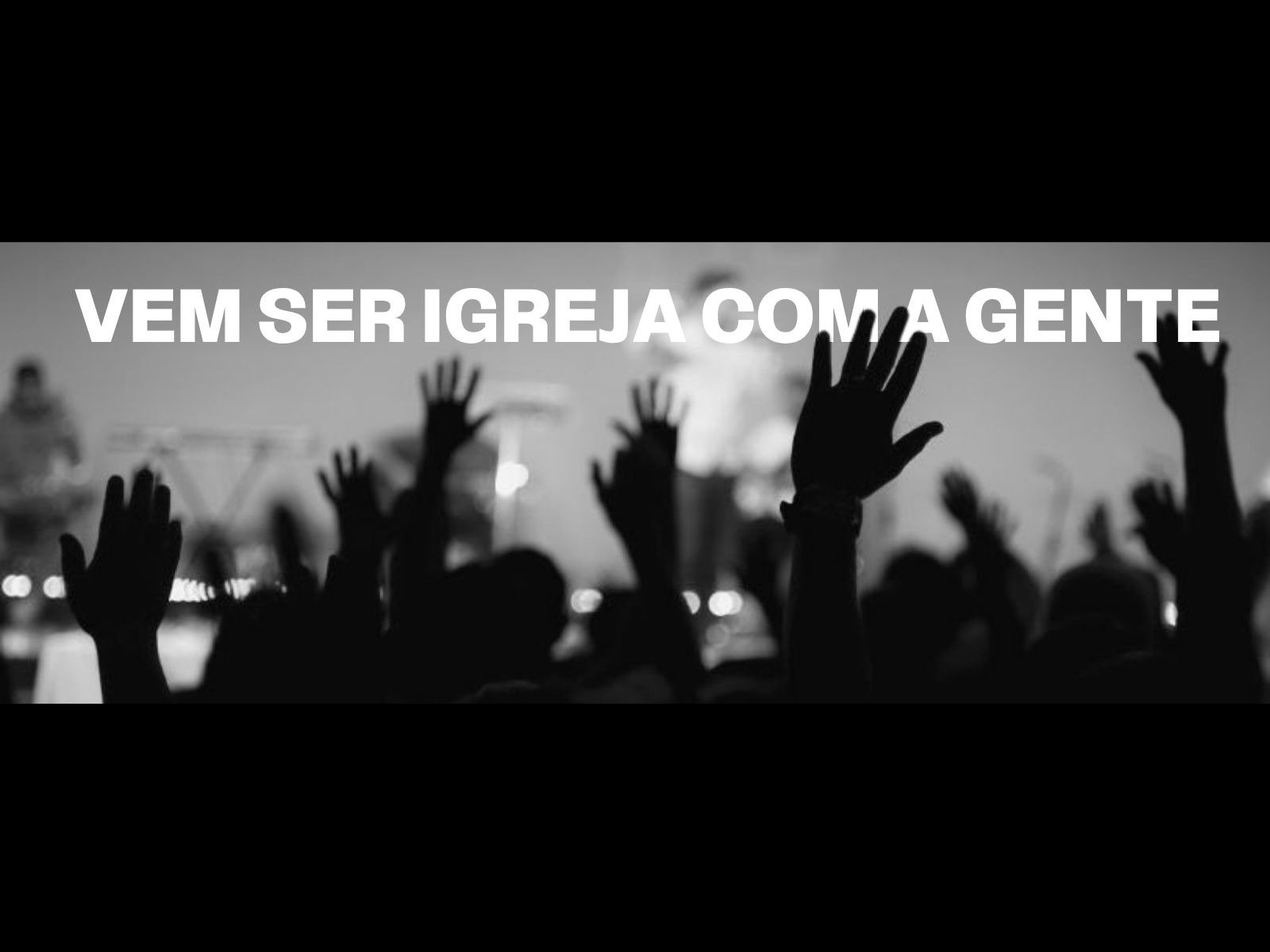 vem ser igreja com a gente